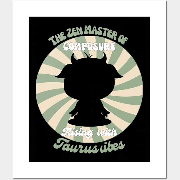 Funny, Retro Taurus Zodiac Sign - The Zen Master of Composure, Rising with Taurus Vibes Wall Art by LittleAna